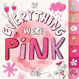 If Everything Were Pink de Hannah Eliot