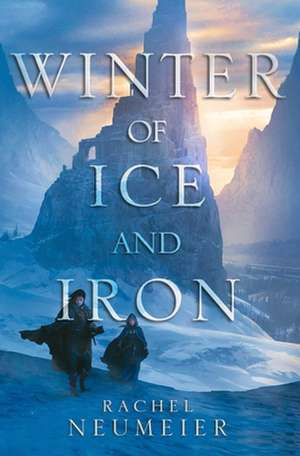 Winter of Ice and Iron de Rachel Neumeier