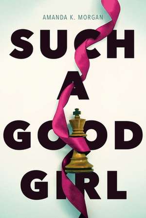 Such a Good Girl de Amanda K. Morgan