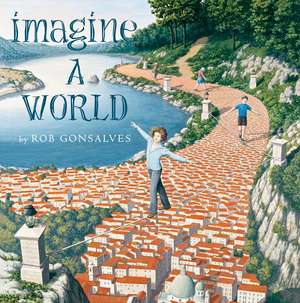 Imagine a World de Rob Gonsalves