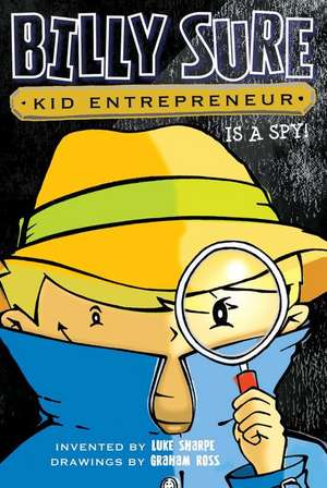 Billy Sure Kid Entrepreneur Is a Spy! de Luke Sharpe