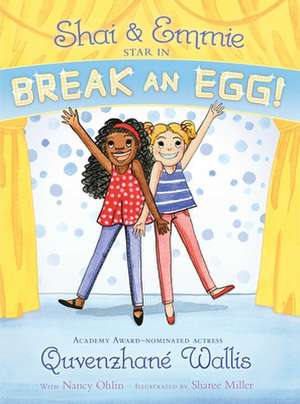 Shai & Emmie Star in Break an Egg! de Wallis, Quvenzhane