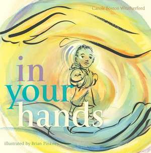 In Your Hands de Carole Boston Weatherford