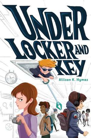 Under Locker and Key de Allison K. Hymas