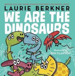 We Are the Dinosaurs de Laurie Berkner