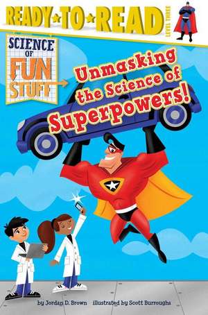 Unmasking the Science of Superpowers! de Jordan D. Brown