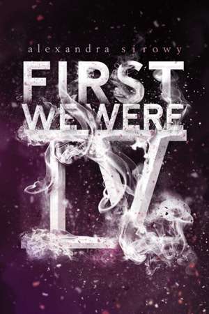 First We Were IV de Alexandra Sirowy