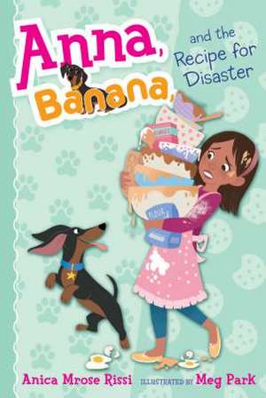 Anna, Banana, and the Recipe for Disaster de Anica Mrose Rissi