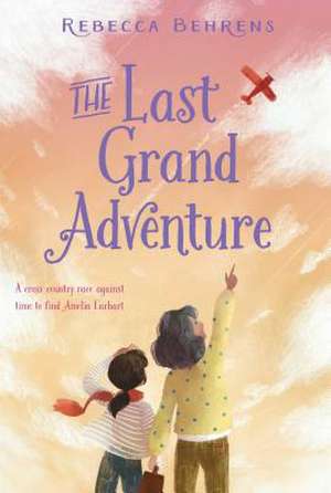 The Last Grand Adventure de Rebecca Behrens