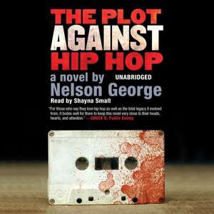 The Plot Against Hip Hop de Nelson George