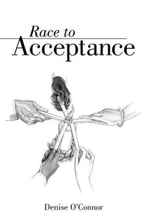 Race to Acceptance de Denise O'Connor