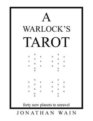 A Warlock's Tarot de Jonathan Wain