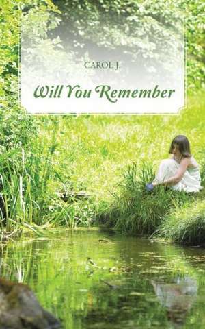 Will You Remember de Carol J