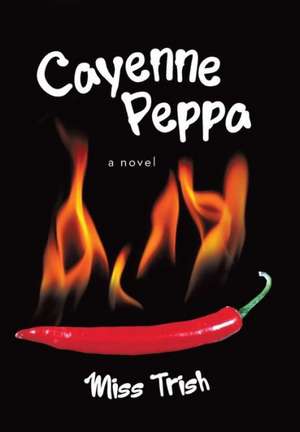 Cayenne Peppa de Miss Trish