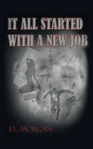 It All Started with a New Job de D. Morgan