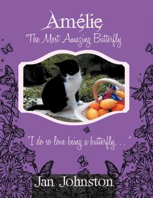 Amelie the Most Amazing Butterfly de Jan Johnston