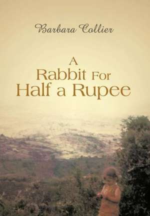 A Rabbit for Half a Rupee de Barbara Collier