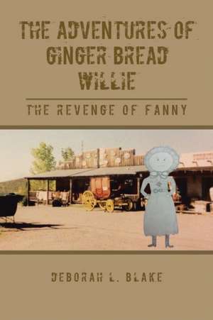 The Adventures of Ginger Bread Willie de Deborah L. Blake