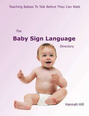 The Baby Sign Language Directory de Hannah Hill