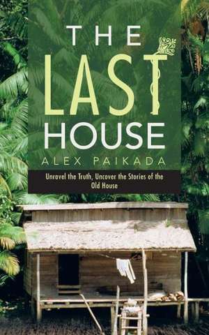 The Last House de Alex Paikada