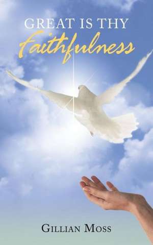 Great Is Thy Faithfulness de Gillian Moss