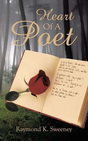 Heart of a Poet de Raymond K. Sweeney