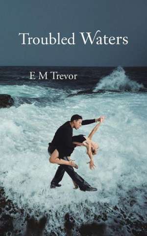 Troubled Waters de E. M. Trevor