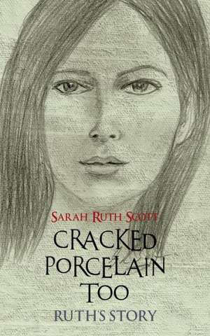 Cracked Porcelain Too de Sarah Ruth Scott