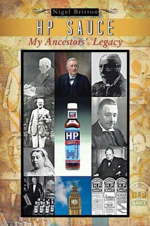 HP Sauce My Ancestors' Legacy de Nigel Britton