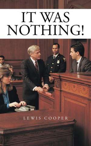 It Was Nothing! de Lewis Cooper