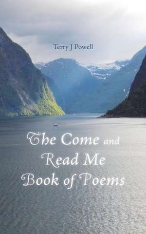 The Come and Read Me Book of Poems de Terry J. Powell