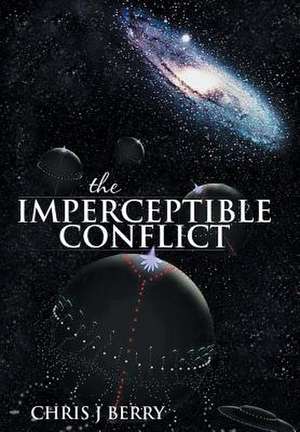 The Imperceptible Conflict de Chris J. Berry