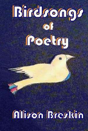 Birdsongs of Poetry de Alison Breskin