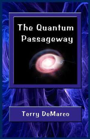 The Quantum Passageway de MR Terry DeMarco