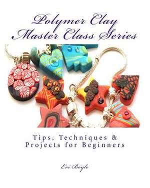 Polymer Clay Master Class Series de Evi Boyle