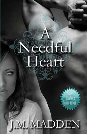 A Needful Heart de Jm Madden