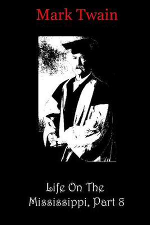 Life on the Mississippi, Part 8 de Mark Twain