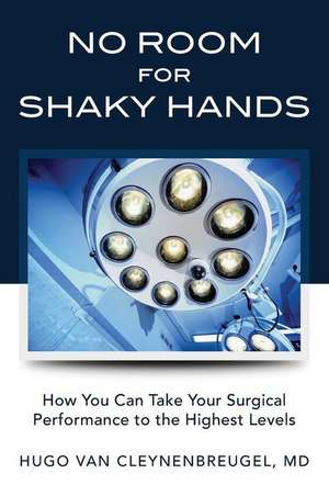 No Room for Shaky Hands de Hugo Van Cleynenbreugel MD