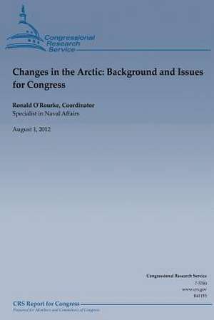 Changes in the Arctic de Ronald O'Rourke