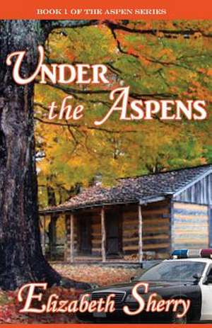 Under the Aspens de Elizabeth Sherry