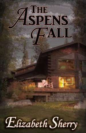 The Aspens Fall de Elizabeth Sherry