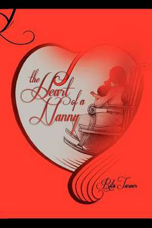 The Heart of a Nanny de Rita C. Turner