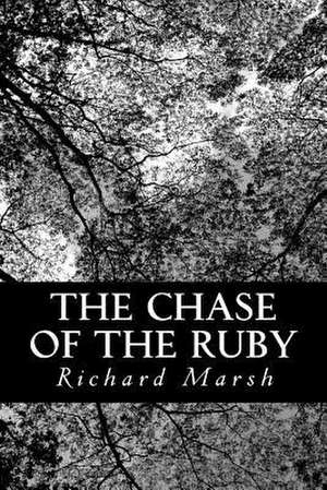 The Chase of the Ruby de Richard Marsh