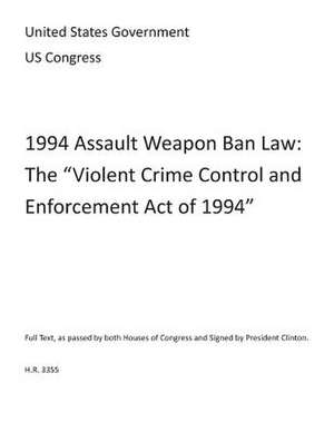 1994 Assault Weapon Ban Law de Us Congress, United States Government