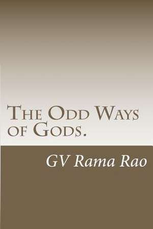 The Odd Ways of Gods. de Rama Rao Venkata Garimella