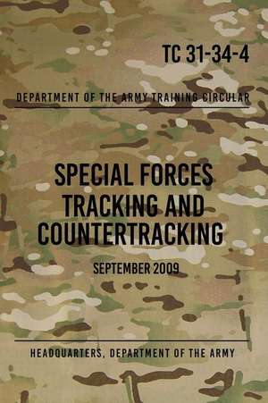 Tc 31-34-4 Special Forces Tracking and Countertracking de Headquarters Department of The Army