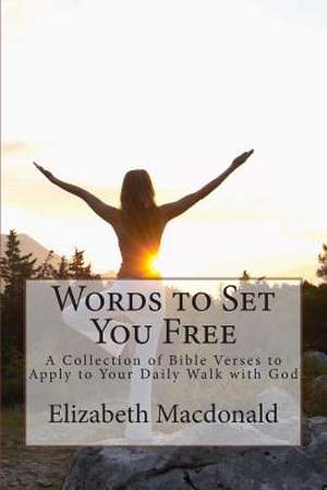 Words to Set You Free de Elizabeth MacDonald Ph. D.