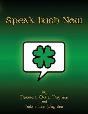 Speak Irish Now de Patricia Delia Pugnier