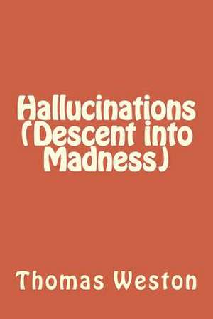 Hallucinations (Descent Into Madness) de Thomas Weston