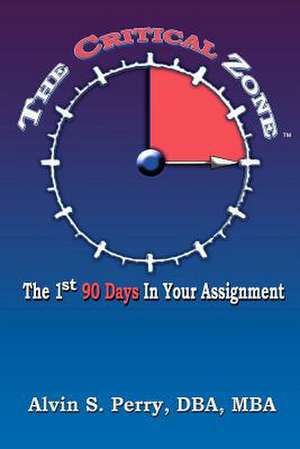 The First 90 Days in Your Assignment de Alvin S. Perry